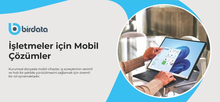 Kurumsal Tablet ve Mobil Cihazlar: İşletmeler için Mobil Çözümler