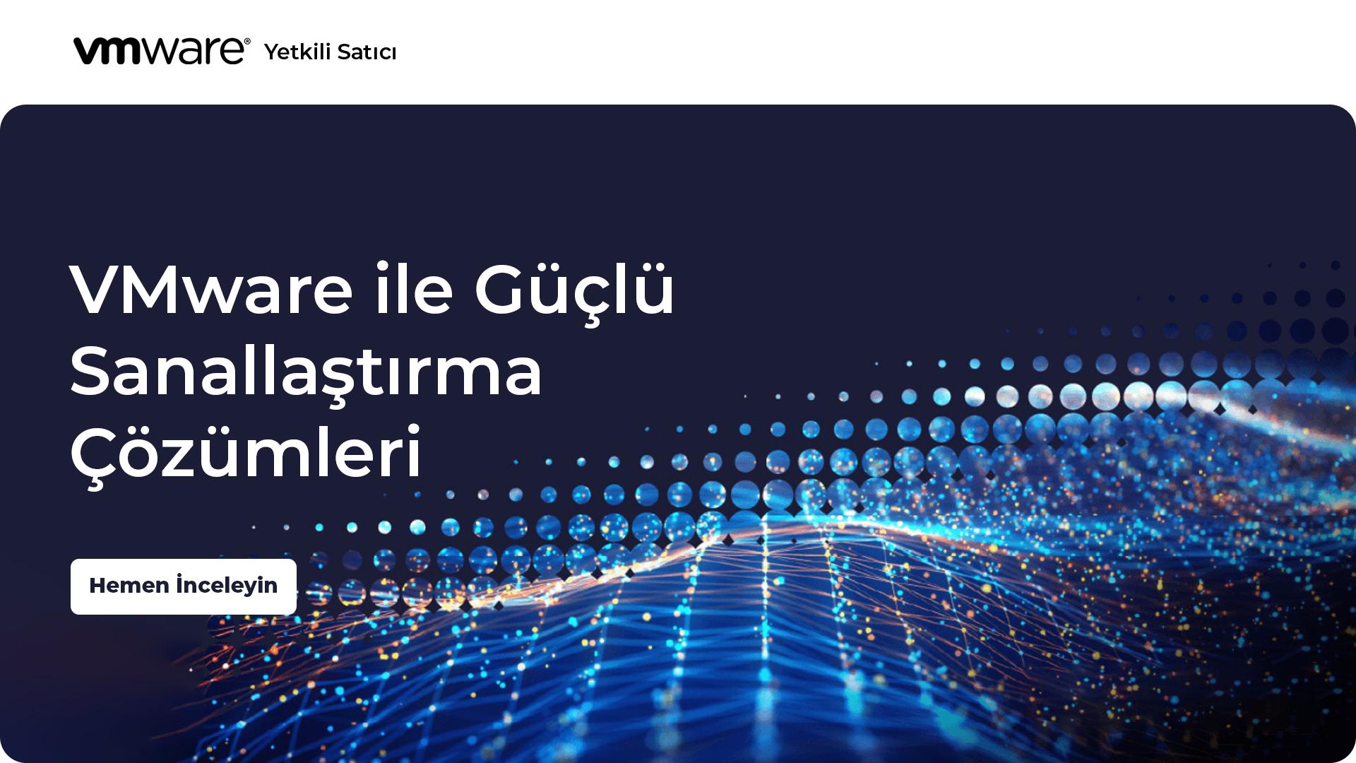 VMware ile Güçlü Sanallaştırma Çözümleri